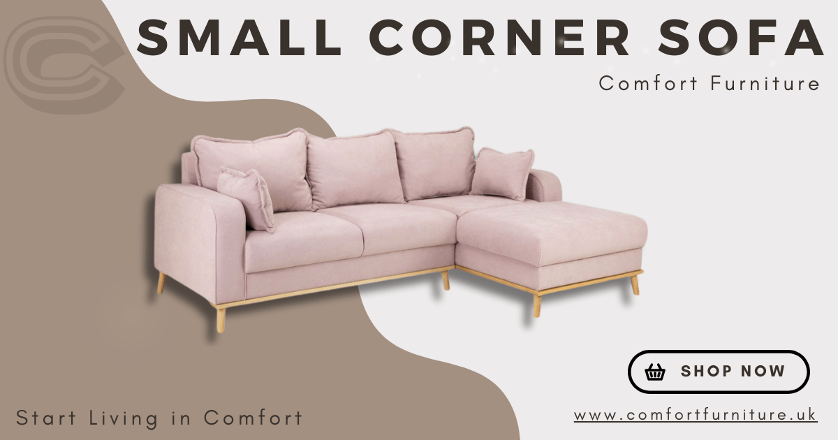 Small Corner Sofas – Compact Comfort & Stylish Designs - Comfort Furniture